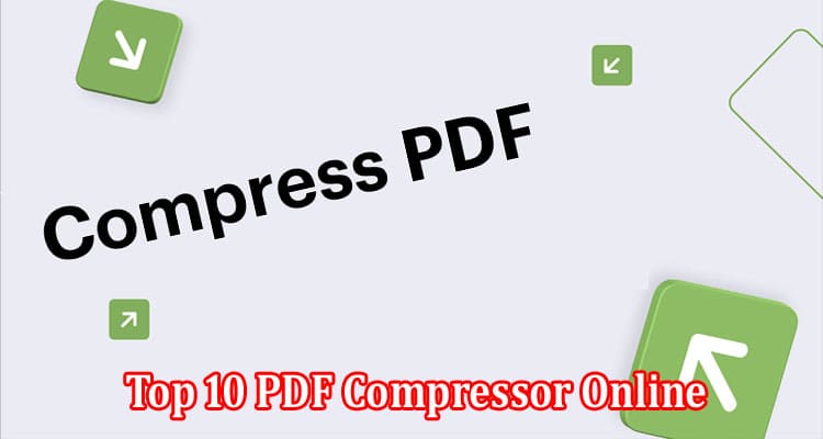 How to Balance Quality and Size Top 10 PDF Compressor Online