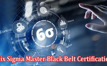 Why Should You Pursue a Six Sigma Master Black Belt Certification