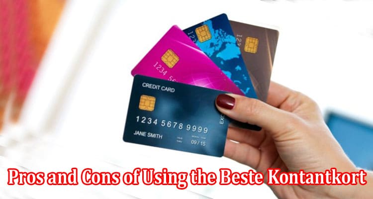 What Are the Pros and Cons of Using the Beste Kontantkort