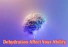 How Does Dehydration Affect Your Ability To Concentrate