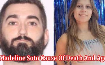 Latest News Madeline Soto Cause Of Death And Age
