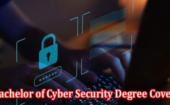 What a Bachelor of Cyber Security Degree Covers