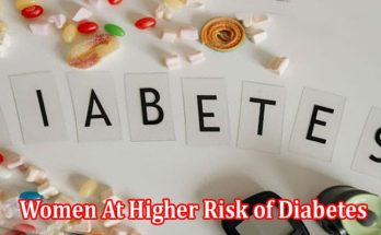 Why Are Women At Higher Risk of Diabetes