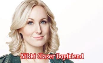 Latest News Nikki Glaser Boyfriend
