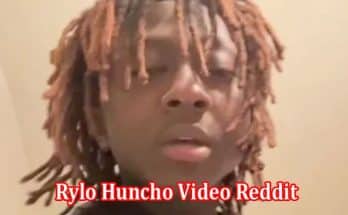Latest News Rylo Huncho Video Reddit